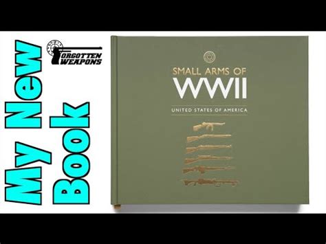 My New Book Small Arms Of World War Two United States Youtube