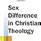Amazon Sex Difference In Christian Theology Male Female And Intersex In The Image Of God