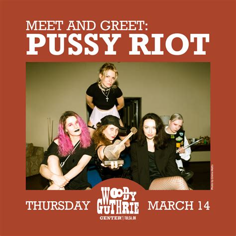 Meet And Greet Pussy Riot Sold Out Woody Guthrie Center Tulsa Ok