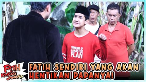 KALI INI Fatih Pasang Badan Buat Babe Agi FATIH DI KAMPUNG JAWARA YouTube