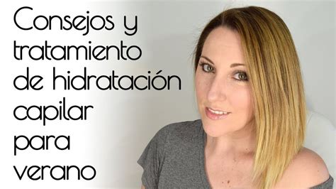 Descubre C Mo Hidratar El Pelo En Verano Y Mantenerlo Radiante