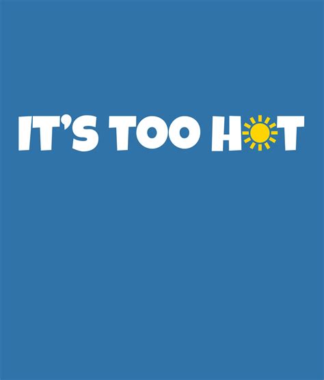 It S Too Hot Close Up Template Newsthump Store