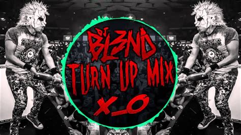 Turn Up Mix Dj Bl3nd Youtube