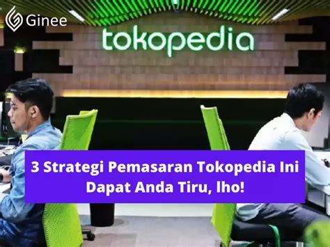 Strategi Pemasaran Tokopedia Yang Sukses Di Tahun 2023