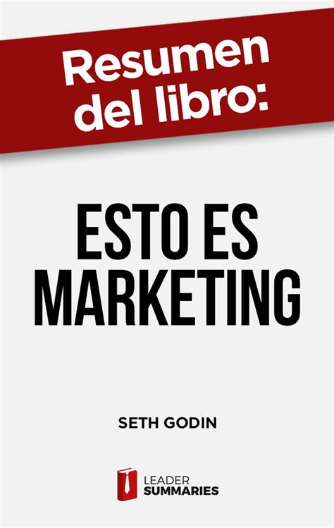 Resumen Del Libro Esto Es Marketing De Seth Godin No Uses El