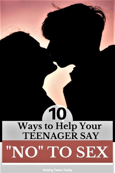 Ways To Help Your Teen To Say No To Sex Raising Teens Today