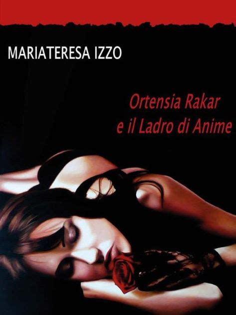 Ortensia Rakar e il Ladro di Anime by MariaTeresa Izzo | eBook | Barnes ...