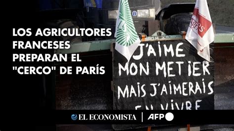 Los agricultores franceses preparan el cerco de París YouTube