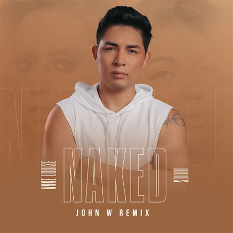 Naked John W Remix Extended Youtube Music