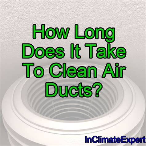 How Long Does It Take To Clean Air Ducts