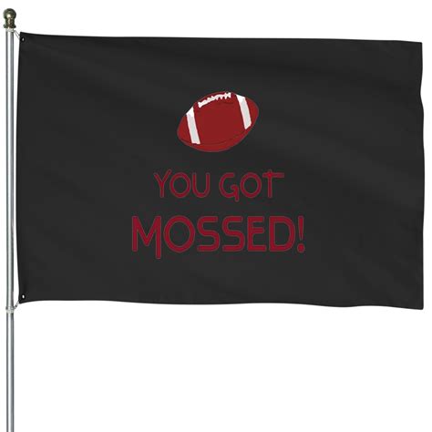 You Got Mossed Funny Football Meme Quote House Flags Sold By