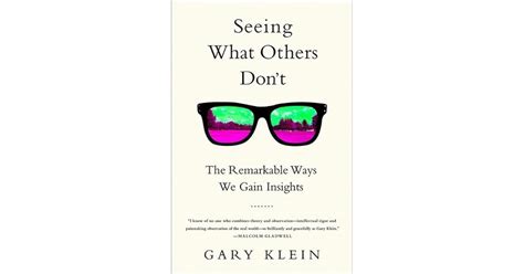 Seeing What Others Don't: The Remarkable Ways We Gain Insights by Gary ...