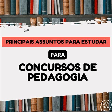 Principais Assuntos para Estudar e Arrasar em Concursos de Pedagogia ...