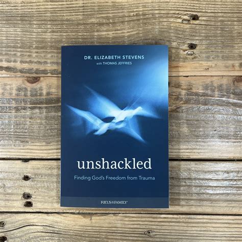 Unshackled Finding Gods Freedom From Trauma Faith And Life