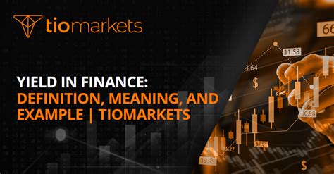 yield  finance definition meaning   tiomarkets