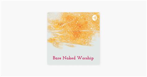 Bare Naked Worship Finding The Sacred In The Ordinary On Apple Podcasts