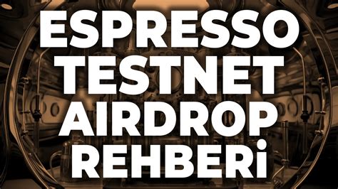 Espresso Testnet Airdrop Rehberi Coin Hunters