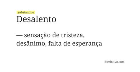 O Que Significa Desalento - Significado de Desalento - Dicriativo