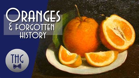 Oranges And Forgotten History Youtube