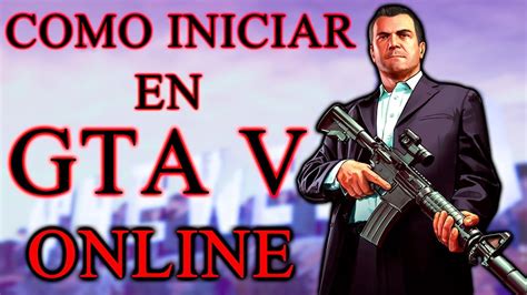 Como Comenzar En Gta Online Y Ganar Mucho Dinero Youtube