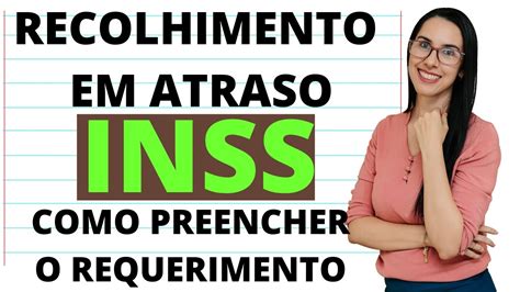 Recolhimento Em Atraso Do Inss Como Preencher O Requerimento Youtube