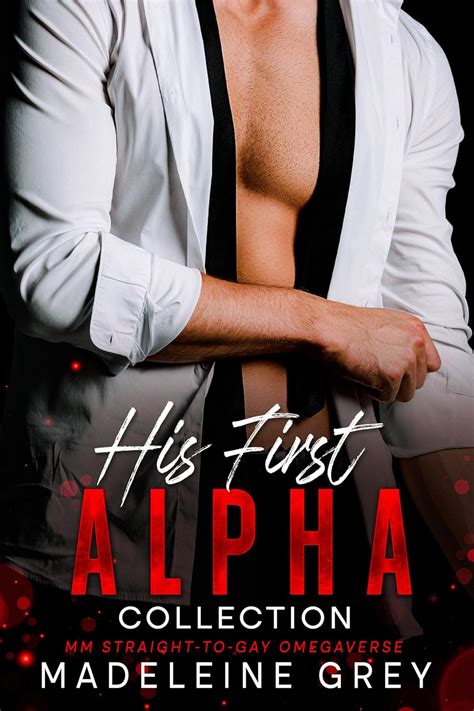 His First Alpha Collection MM Straight To Gay Omegaverse Kindle Edition By Grey Madeleine