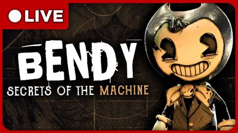 🔴bendy Secrets Of The Machine Live🔴new Bendy Game Youtube