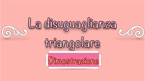 La Disuguaglianza Triangolare Dimostrazione Geometria I Triangoli