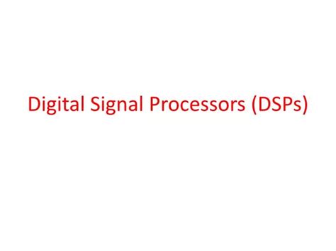 Ppt Digital Signal Processors Dsps Powerpoint Presentation Free
