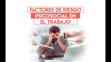 Factores De Riesgo Psicosocial En El Trabajo Youtube