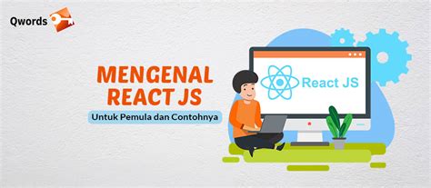 Mengenal React JS Untuk Pemula Dan Contohnya Qwords Blog