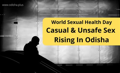 World Sexual Health Day NFHS Finds Casual Unsafe Sex On The Rise In Odisha