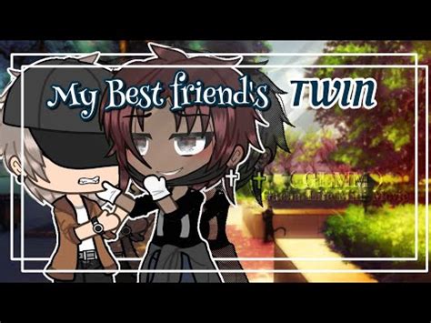 My Best Friend S TWIN ORIGINAL BL GLMM GAY GLMM GACHA LIFE YouTube