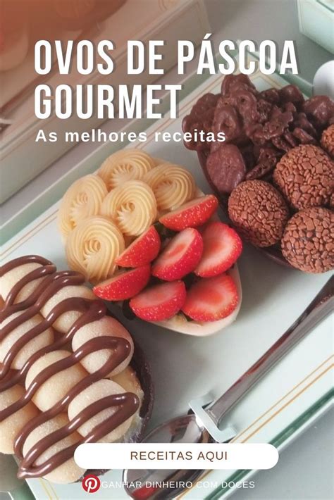 Veja Quais S O As Receitas De Ovos De P Scoa Gourmet Que Ser O Sucesso