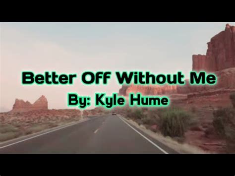 Kyle Hume Better Off Without Me Lyrics YouTube