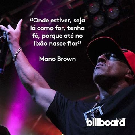 Fé Frase Onde estiver seja lá como for tenha fé porque Mano Brown