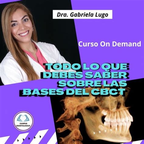 Curso On Demand Todo Lo Que Deber Saber Sobre Las Bases Del CBCT