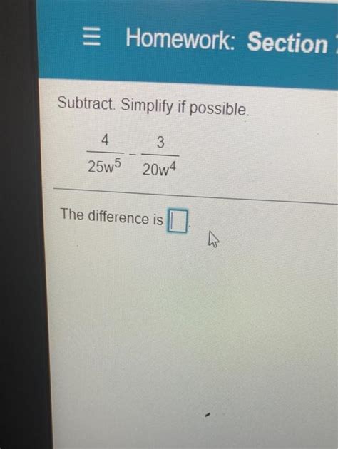 Solved Homework Section Subtract Simplify If Possible 4 Chegg