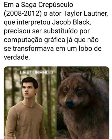 Em a Saga Crepúsculo 2008 2012 o ator Taylor Lautner que interpretou