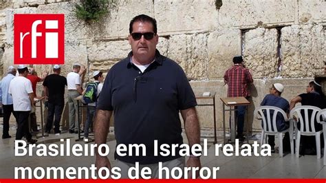 Brasileiros Em Israel Relatam Momentos De Horror Ap S Pior Ataque Do