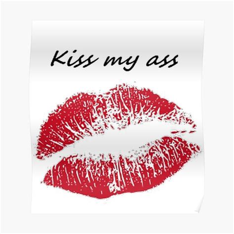 Kiss My Ass Poster For Sale By Kettypo Redbubble