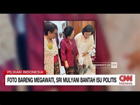 Foto Bareng Megawati Sri Mulyani Bantah Isu Politis YouTube