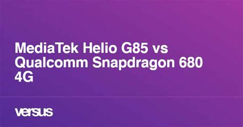 Mediatek Helio G85 Vs Qualcomm Snapdragon 680 4g ¿cuál Es La Diferencia