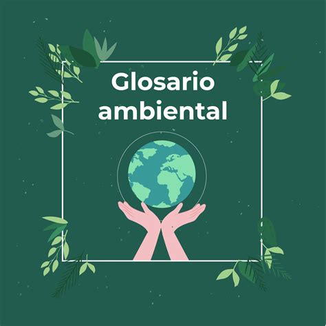 Glosario Ambiental Procuraduria Federal De Proteccion Al Ambiente