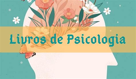 Melhores Livros De Psicologia Livros E Atitudes