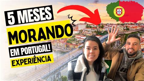 Meses Morando Em Portugal Experi Ncias Youtube