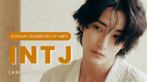 Celebrity Search Korean Celebrities Of Mbti Type Intj Architect