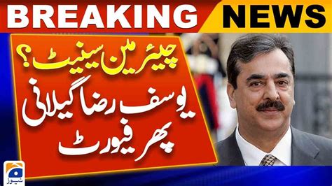 Peoples Party S Senior Leader Yousuf Raza Gillani Favorite Candidate