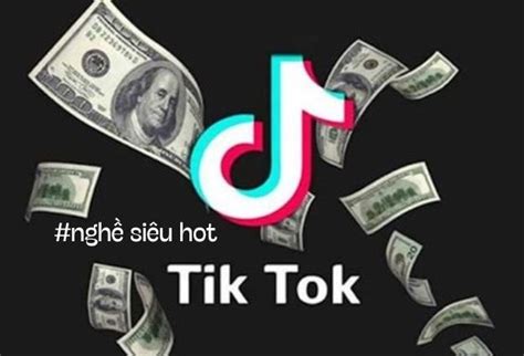 Nghề siêu hot tiktoker