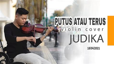 Judika Putus Atau Terus Violin Cover Biola By Agus Satibi Youtube Music